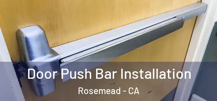 Door Push Bar Installation Rosemead - CA