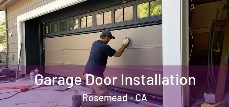  Garage Door Installation Rosemead - CA