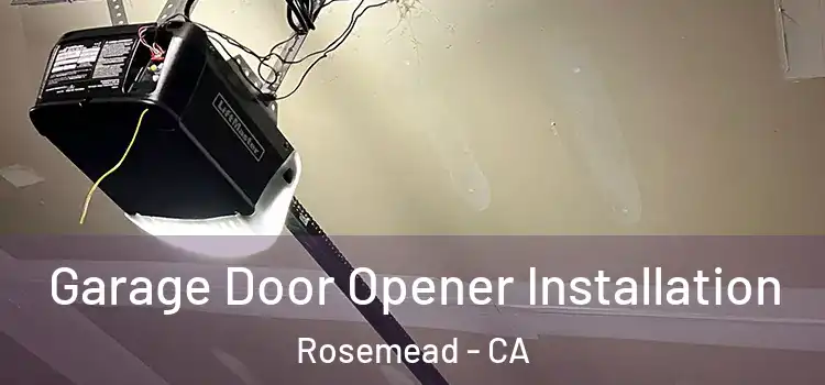  Garage Door Opener Installation Rosemead - CA