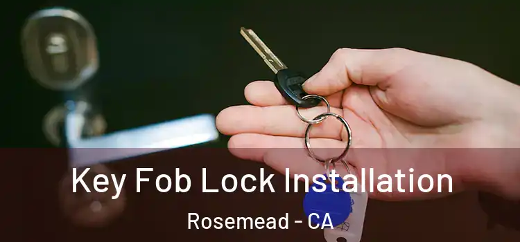 Key Fob Lock Installation Rosemead - CA
